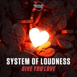 cover: System Of Loudness - Give You Love