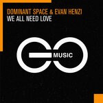 cover: Dominant Space|Evan Henzi - We All Need Love (Extended Mix)