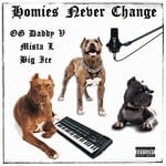 cover: Big Ice|Mista L Feat Og Daddy V - Homies Never Change