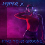 cover: Hyper X - Find Your Groove