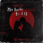 cover: Krilldy|Xmaxa - My Love Is 4 U