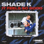 cover: Shade K - It Feels So Good