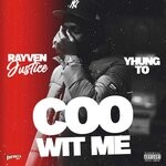 cover: Rayven Justice|Yhung T.o. - Coo Wit Me (Explicit)