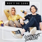 cover: Goodnight Sunrise - Won't Be Long