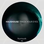 cover: Haushouse - Track Your Eyes