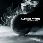 cover: Lucciano Vittorio - La Mia Ragazza (Original Mix)