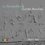 cover: Gunda Wechee|Lu Scurpiddu - Dem Say