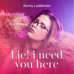 cover: Kenny Laakkinen - Lie! I Need You Here