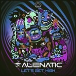 cover: Alienatic - Let's Get High