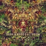 cover: Burn In Noise|Altruism - Shamanic (NoFace Remix)