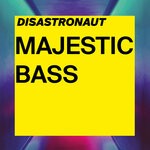 cover: Disastronaut - Majestic Bass