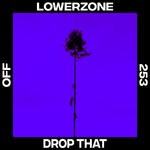 cover: Lowerzone - Drop That