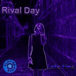 cover: Rival Day - Late Time