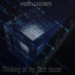 cover: Andrea Gallorini - Thinking Of My Tech House