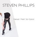 cover: Steven Phillips - Never Feel So Good