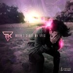 cover: Tk - When I Close My Eyes