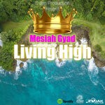 cover: Messiah Gyad - Living High