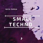 cover: Nico Parga - Small Techno