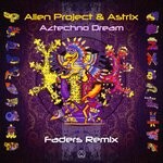 cover: Alien Project|Astrix - Aztechno Dream (Faders Remix)