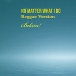 cover: Bekim! - No Matter What I Do