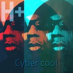 cover: H+ - Cyber Cool