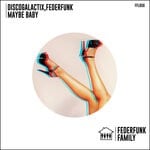 cover: Discogalactix|Federfunk - Maybe Baby