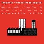 cover: Loophole|Pascal Paco Eugster - Nouvelle Ville