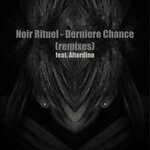 cover: Noir Rituel - Derniere Chance (Remixes)