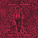 cover: Mickey Dagger - I Want To Be A Cowboy