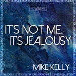 cover: Mike Kelly - It's Not Me, It's Jealousy