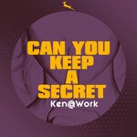 cover: Ken@work - Can You Keep A Secret