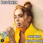 cover: Paco Caniza - Don't Wanna Hear About You