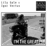 cover: Igor Vertus|Lily Gale - I'm The Greatest