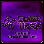 cover: Tom Basquil - Big, Bad & Heavy