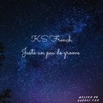 cover: Ks French - Juste Un Peu De Groove EP