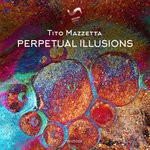 cover: Tito Mazzetta - Perpetual Illusions