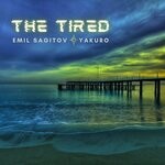 cover: Emil Sagitov|Yakuro - The Tired