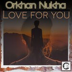 cover: Orkhan Nukha - Love For You