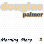 cover: Douglas Palmer - Morning Glory