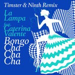 cover: La Lampa - Bongo Cha Cha Cha (Timster & Ninth Remix)