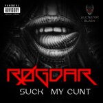 cover: Rogdar - Suck My Cunt (Explicit)