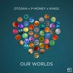 cover: Kings|Otosan|P-money - Our Worlds (Extended Mix)