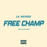 cover: Lil Weirdo - Free Champ (Explicit)