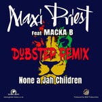 cover: Maxi Priest|Macka B - None A Jah Children (Dubstep Mix)