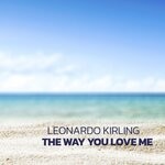 cover: Leonardo Kirling - The Way You Love Me (Original Mix)