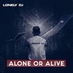 cover: Lonely Dj - Alone Or Alive