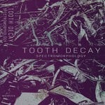 cover: Tooth Decay - Spectromorphology