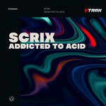 cover: Scrix - Addicted To Acid