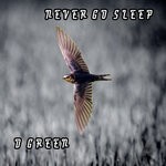 cover: D Green - Never Go Sleep