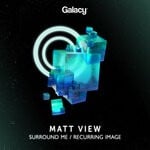 cover: Matt View - Surround Me/Recurring Image